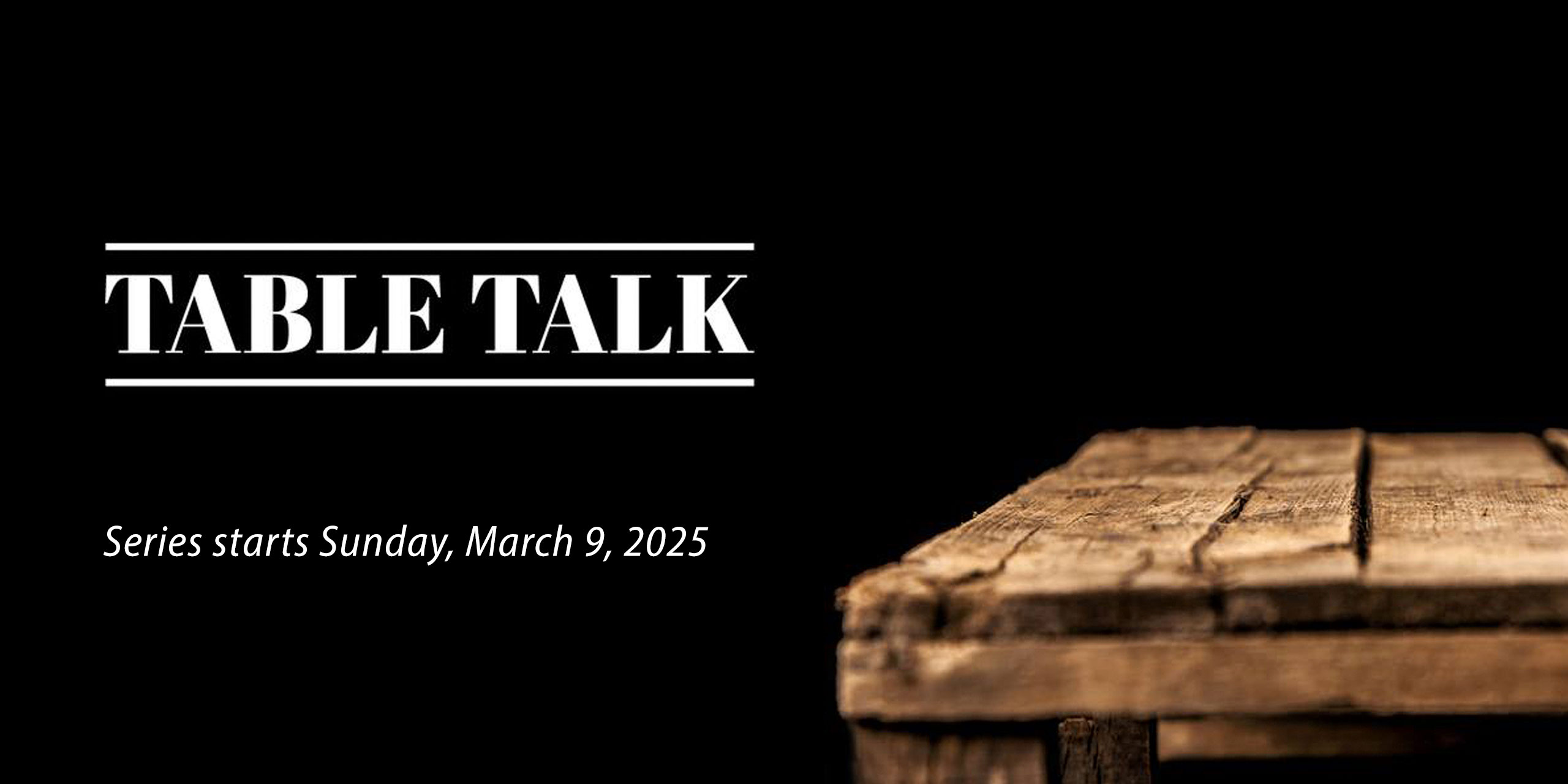 Table Talk Sermon Series